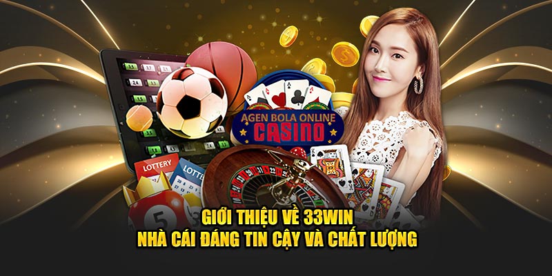 giới thiệu về 33win - nhà cái đáng tin cậy và chất lượng